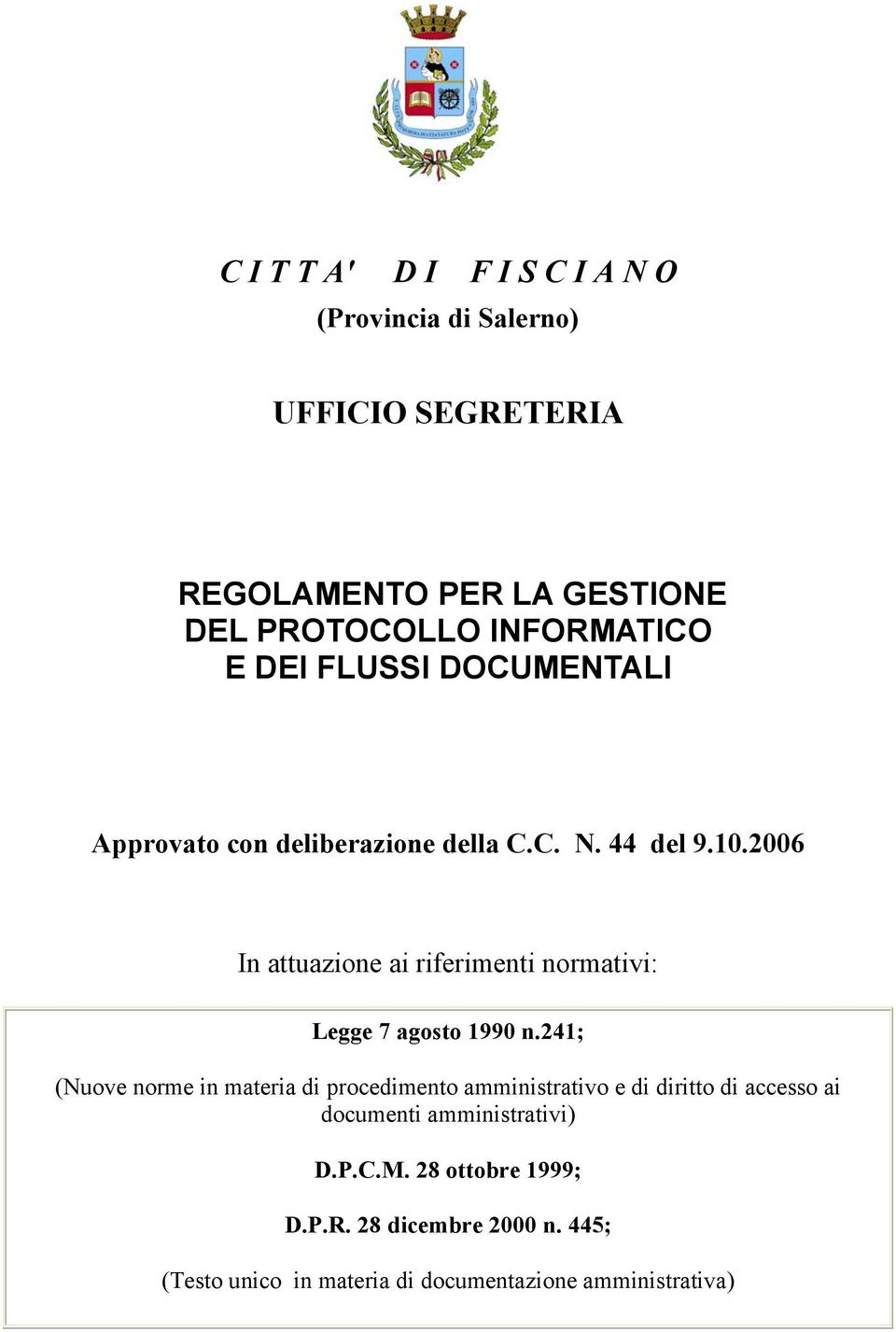2006 In attuazione ai riferimenti normativi: Legge 7 agosto 1990 n.