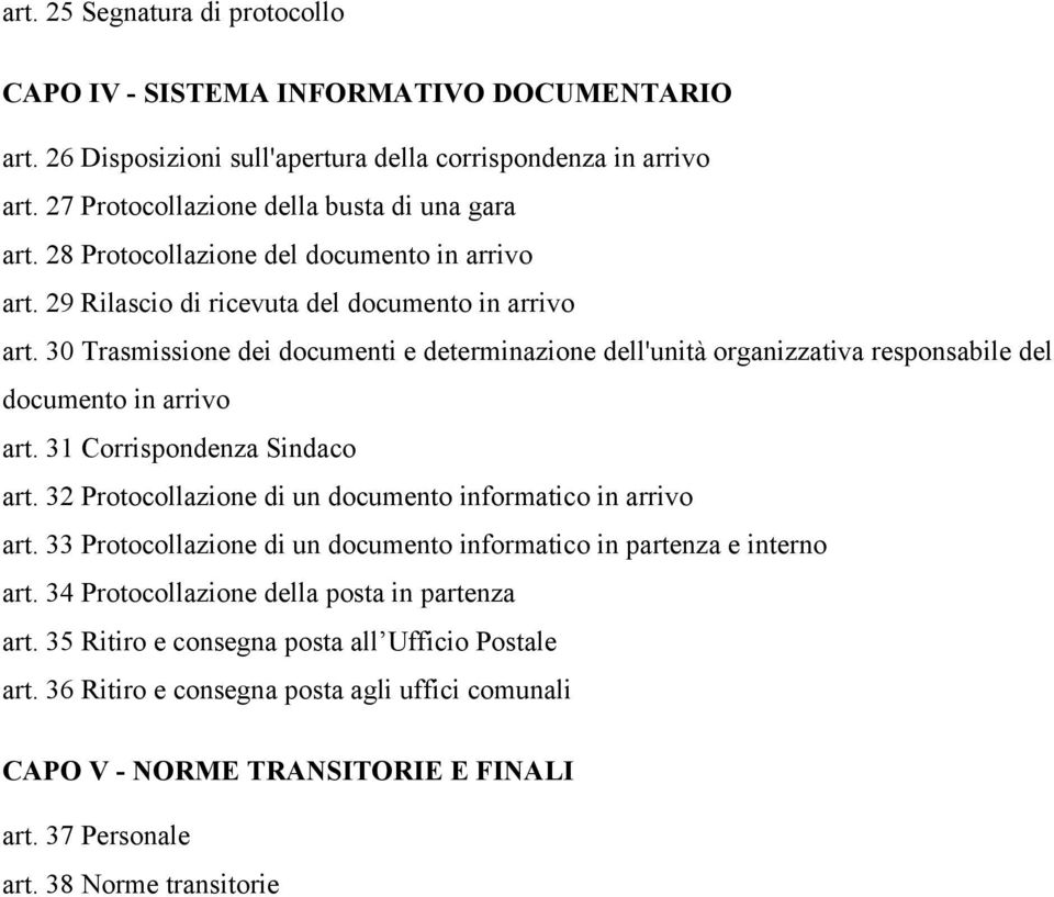 30 Trasmissione dei documenti e determinazione dell'unità organizzativa responsabile del documento in arrivo art. 31 Corrispondenza Sindaco art.