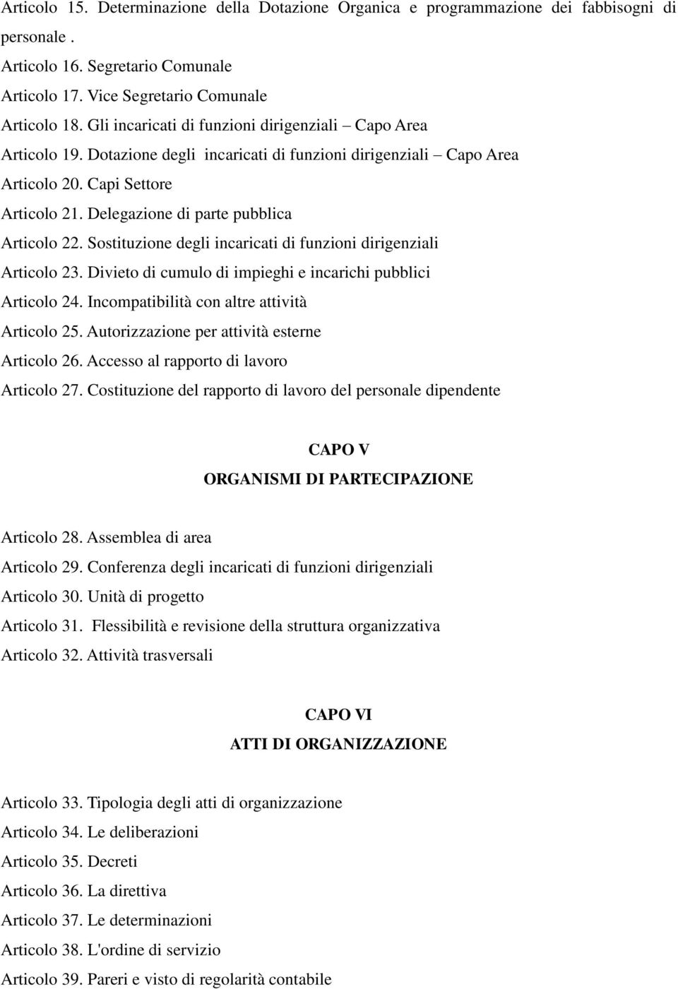 Delegazione di parte pubblica Articolo 22. Sostituzione degli incaricati di funzioni dirigenziali Articolo 23. Divieto di cumulo di impieghi e incarichi pubblici Articolo 24.