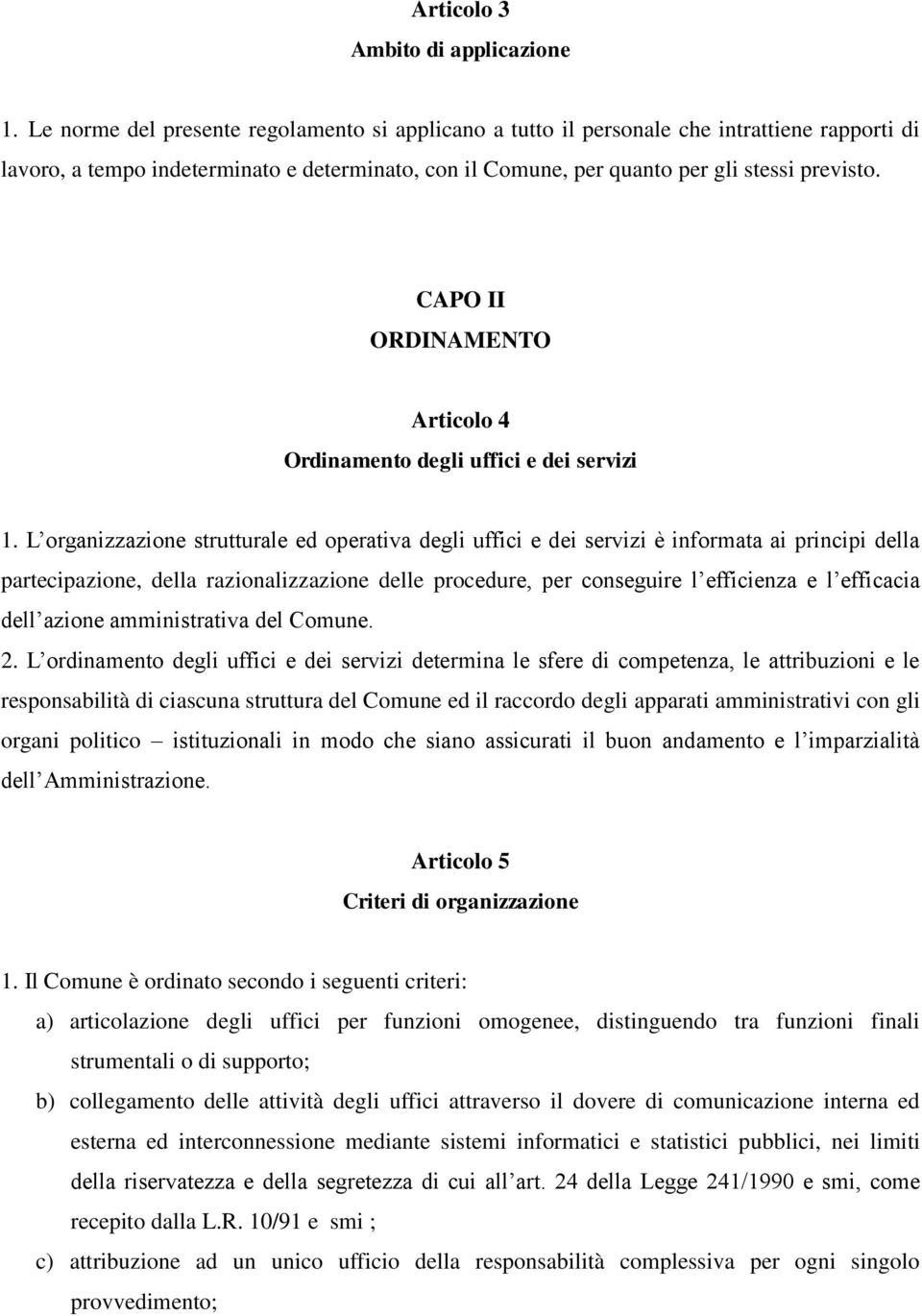 CAPO II ORDINAMENTO Articolo 4 Ordinamento degli uffici e dei servizi 1.