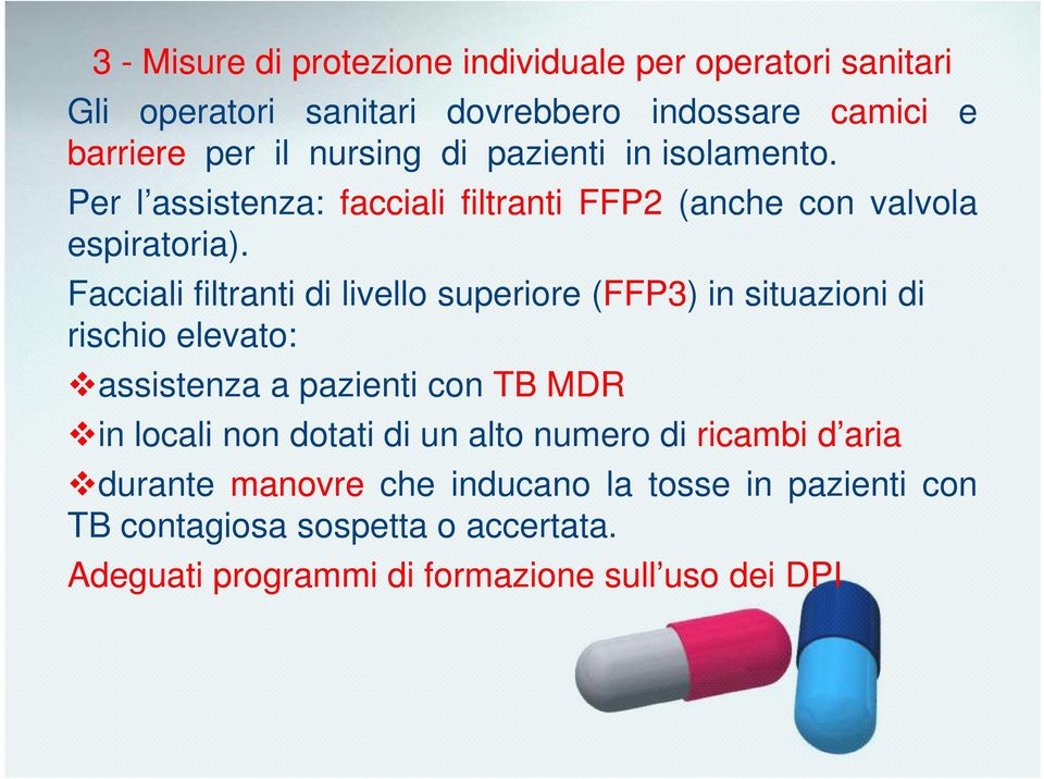 Facciali filtranti di livello superiore (FFP3) in situazioni di rischio elevato: assistenza a pazienti con TB MDR in locali non dotati di