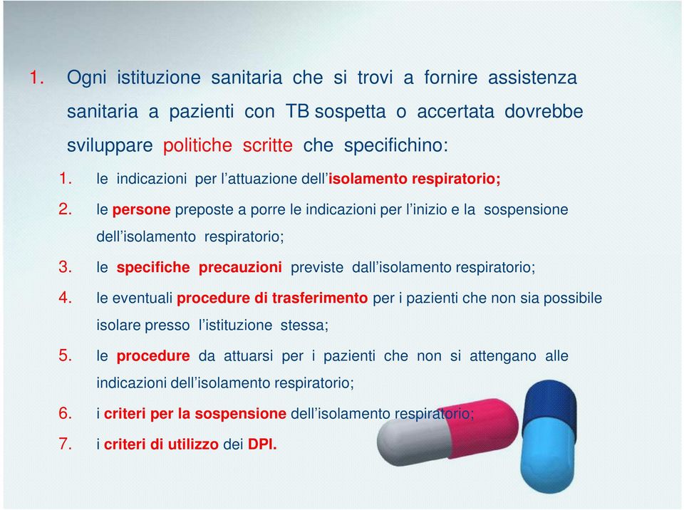 le specifiche precauzioni previste dall isolamento respiratorio; 4.