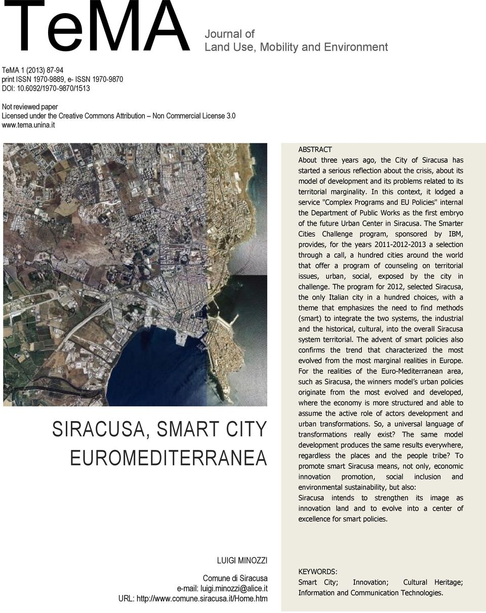 it SIRACUSA, SMART CITY EUROMEDITERRANEA ABSTRACT About three years ago, the City of Siracusa has started a serious reflection about the crisis, about its model of development and its problems