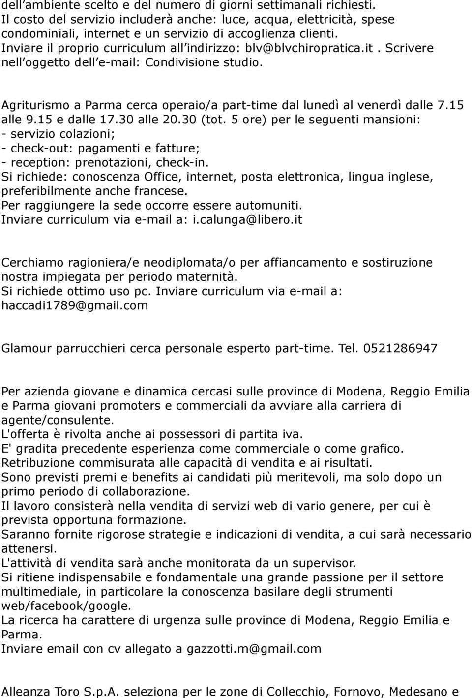 Agriturismo a Parma cerca operaio/a part-time dal lunedì al venerdì dalle 7.15 alle 9.15 e dalle 17.30 alle 20.30 (tot.