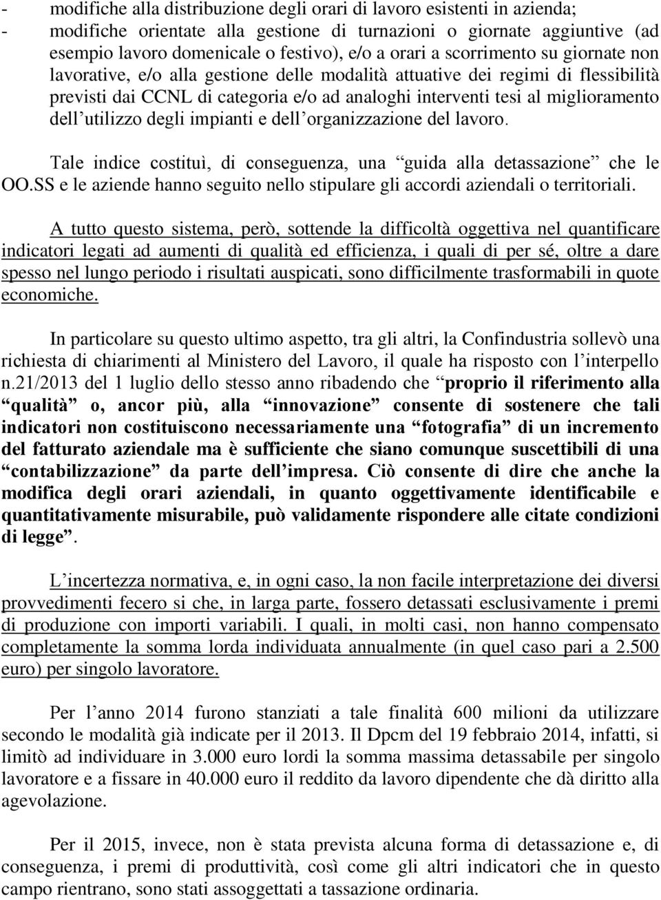 dell utilizzo degli impianti e dell organizzazione del lavoro. Tale indice costituì, di conseguenza, una guida alla detassazione che le OO.