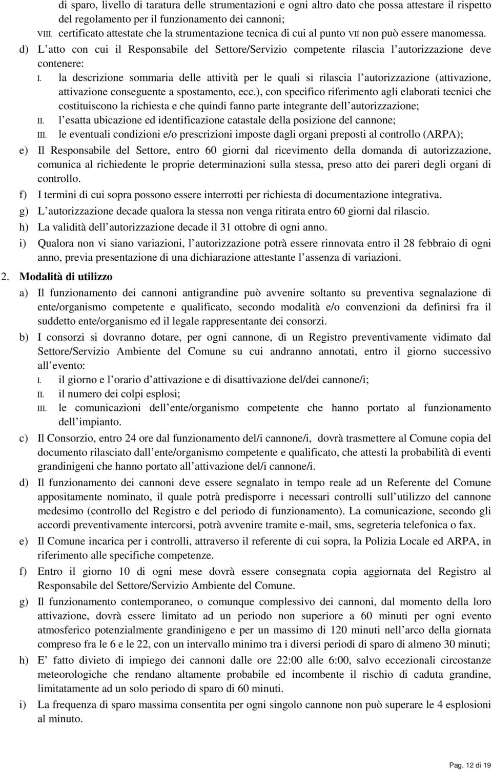 d) L atto con cui il Responsabile del Settore/Servizio competente rilascia l autorizzazione deve contenere: I.