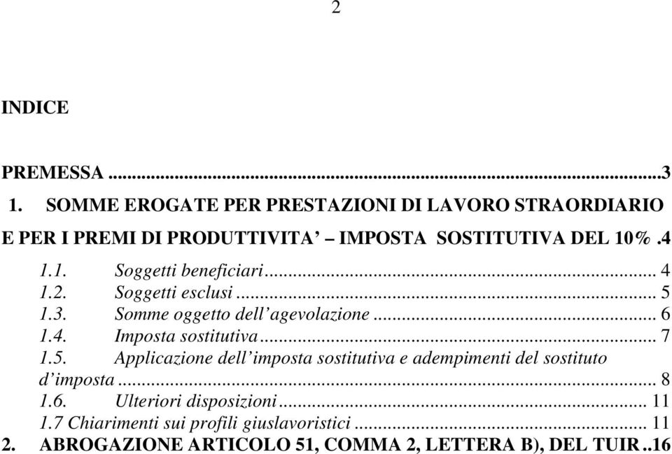 %.4 1.1. Soggetti beneficiari... 4 1.2. Soggetti esclusi... 5 1.3. Somme oggetto dell agevolazione... 6 1.4. Imposta sostitutiva.