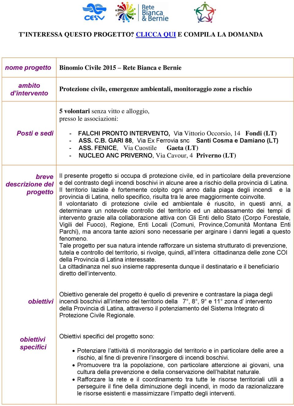 FENICE, Via Cuostile Gaeta (LT) - NUCLEO ANC PRIVERNO, Via Cavour, 4 Priverno (LT) breve descrizione del Il presente si occupa di protezione civile, ed in particolare della prevenzione e del