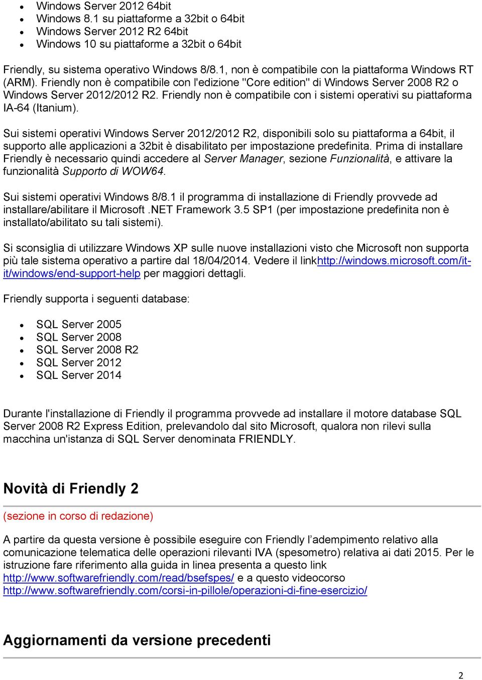 Friendly non è compatibile con i sistemi operativi su piattaforma IA-64 (Itanium).