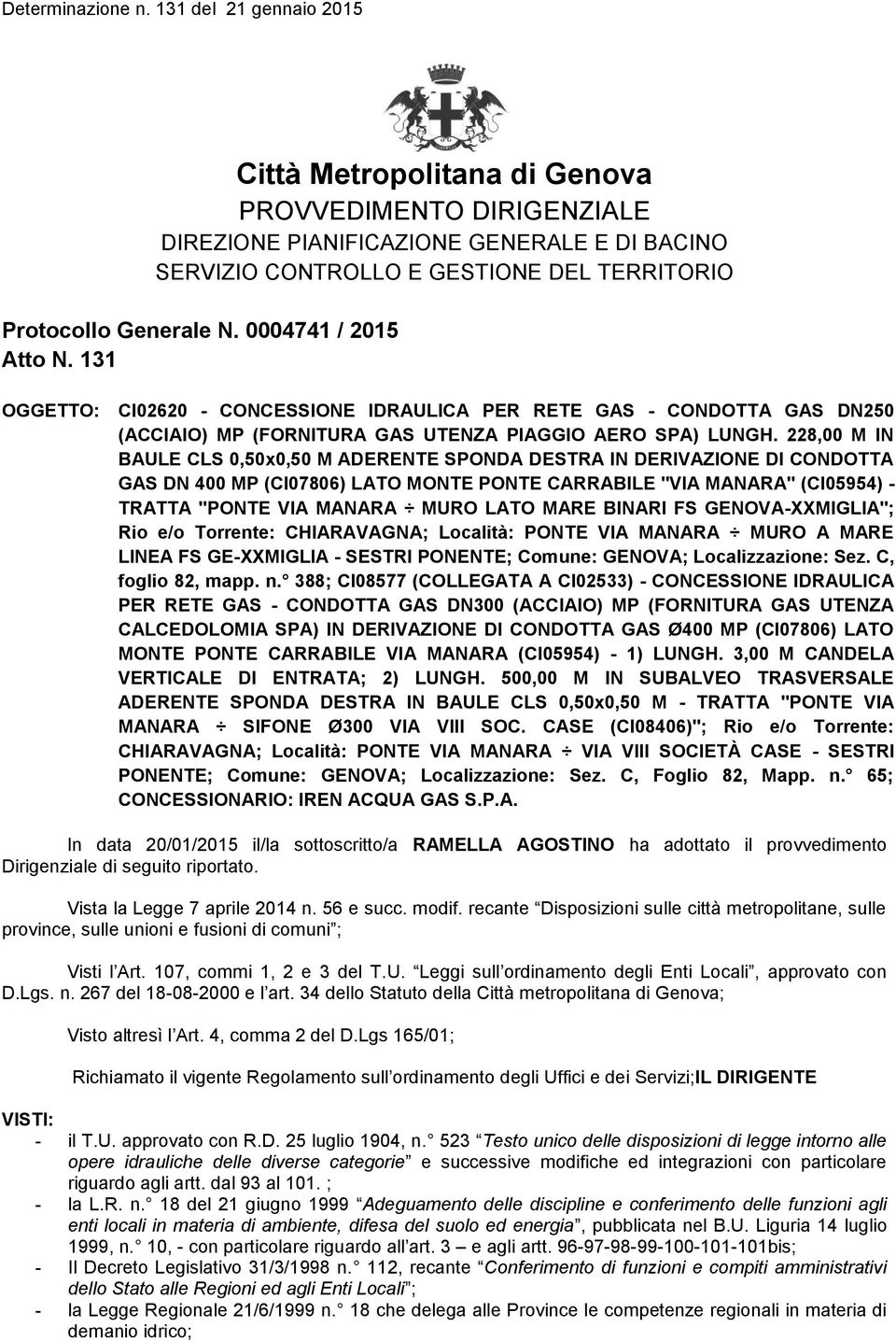 228,00 M IN BAULE CLS 0,50x0,50 M ADERENTE SPONDA DESTRA IN DERIVAZIONE DI CONDOTTA GAS DN 400 MP (CI07806) LATO MONTE PONTE CARRABILE "VIA MANARA" (CI05954) - TRATTA "PONTE VIA MANARA MURO LATO MARE