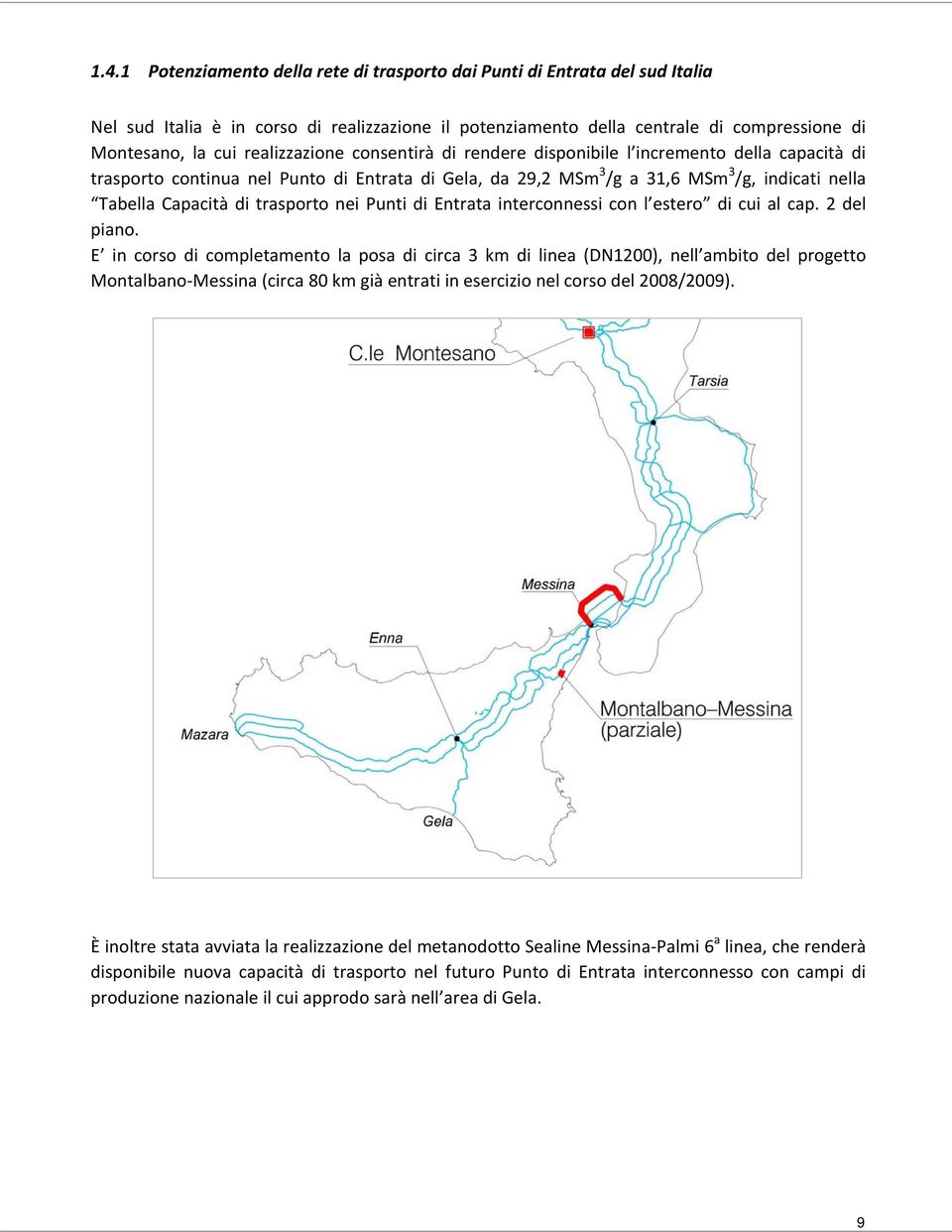 trasporto nei Punti di Entrata interconnessi con l estero di cui al cap. 2 del piano.