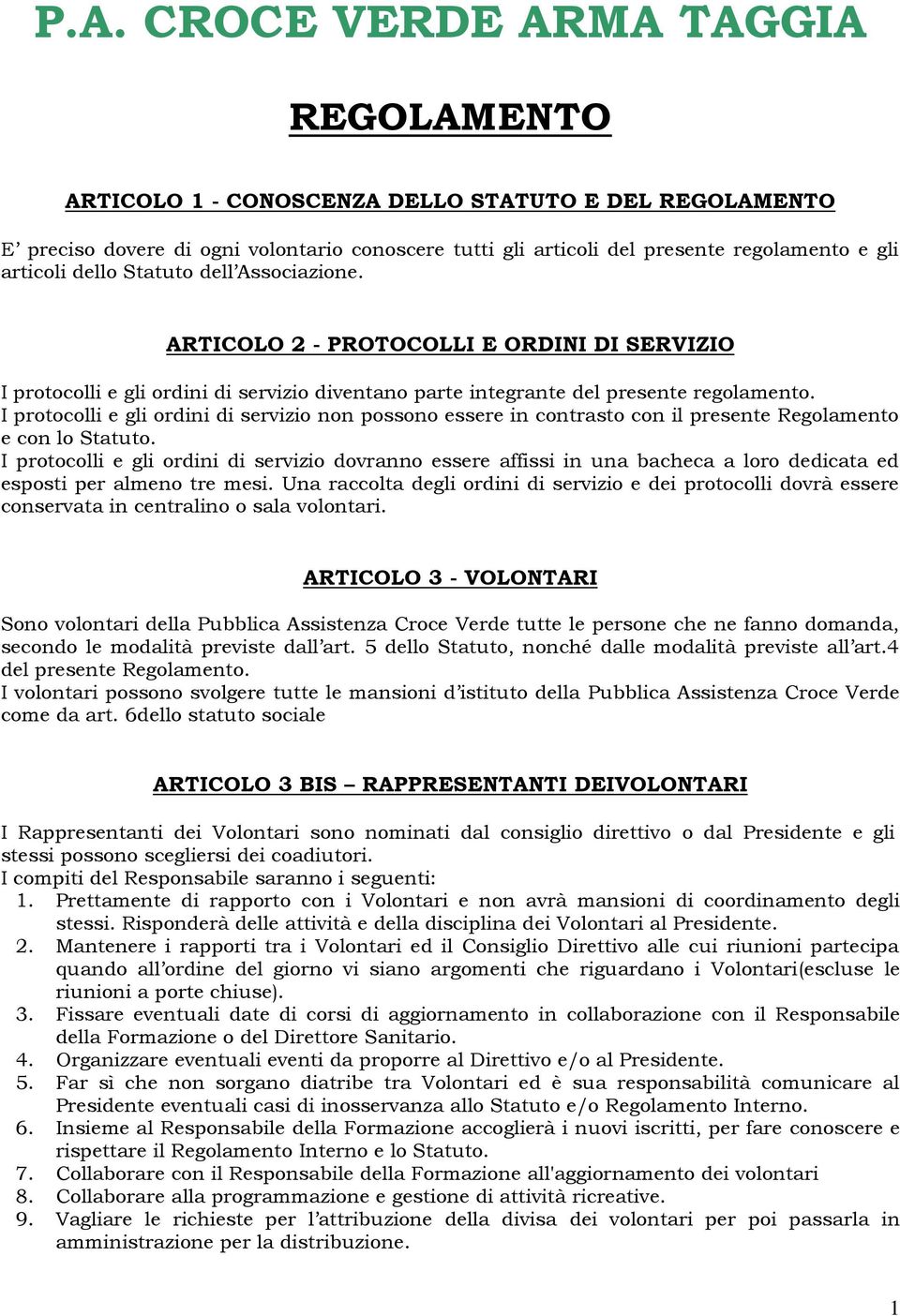 I protocolli e gli ordini di servizio non possono essere in contrasto con il presente Regolamento e con lo Statuto.