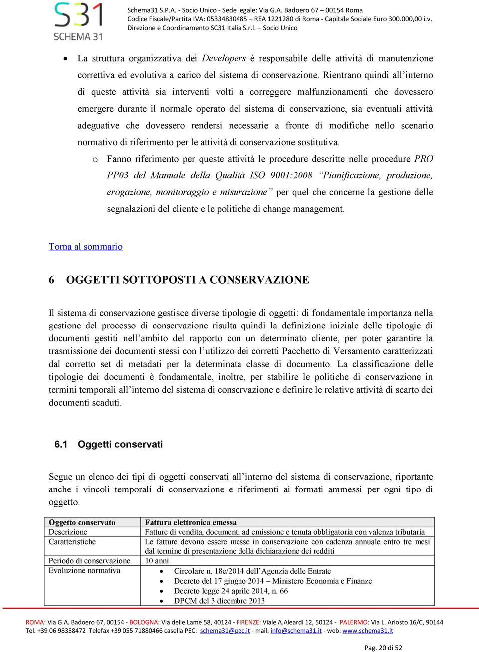 attività adeguative che dovessero rendersi necessarie a fronte di modifiche nello scenario normativo di riferimento per le attività di conservazione sostitutiva.