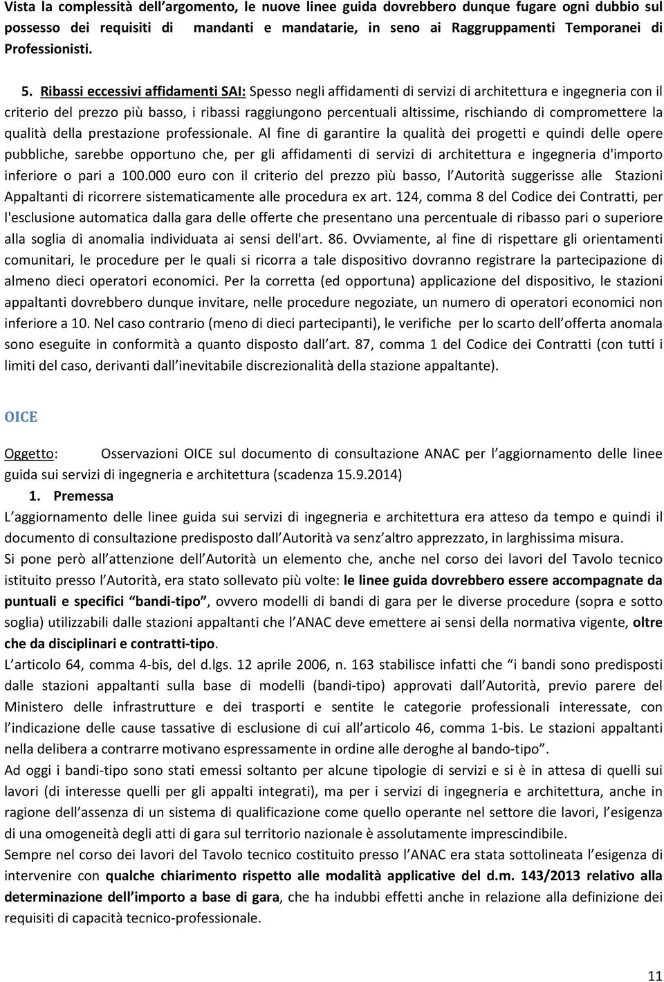 Ribassi eccessivi affidamenti SAI: Spesso negli affidamenti di servizi di architettura e ingegneria con il criterio del prezzo più basso, i ribassi raggiungono percentuali altissime, rischiando di