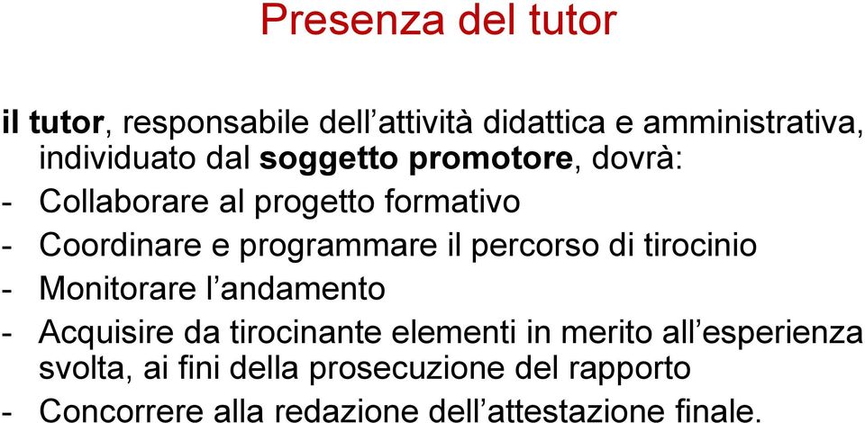 percorso di tirocinio - Monitorare l andamento - Acquisire da tirocinante elementi in merito all