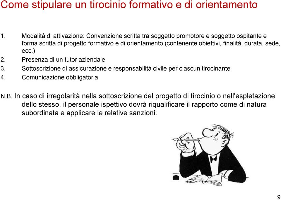 obiettivi, finalità, durata, sede, ecc.) 2. Presenza di un tutor aziendale 3.