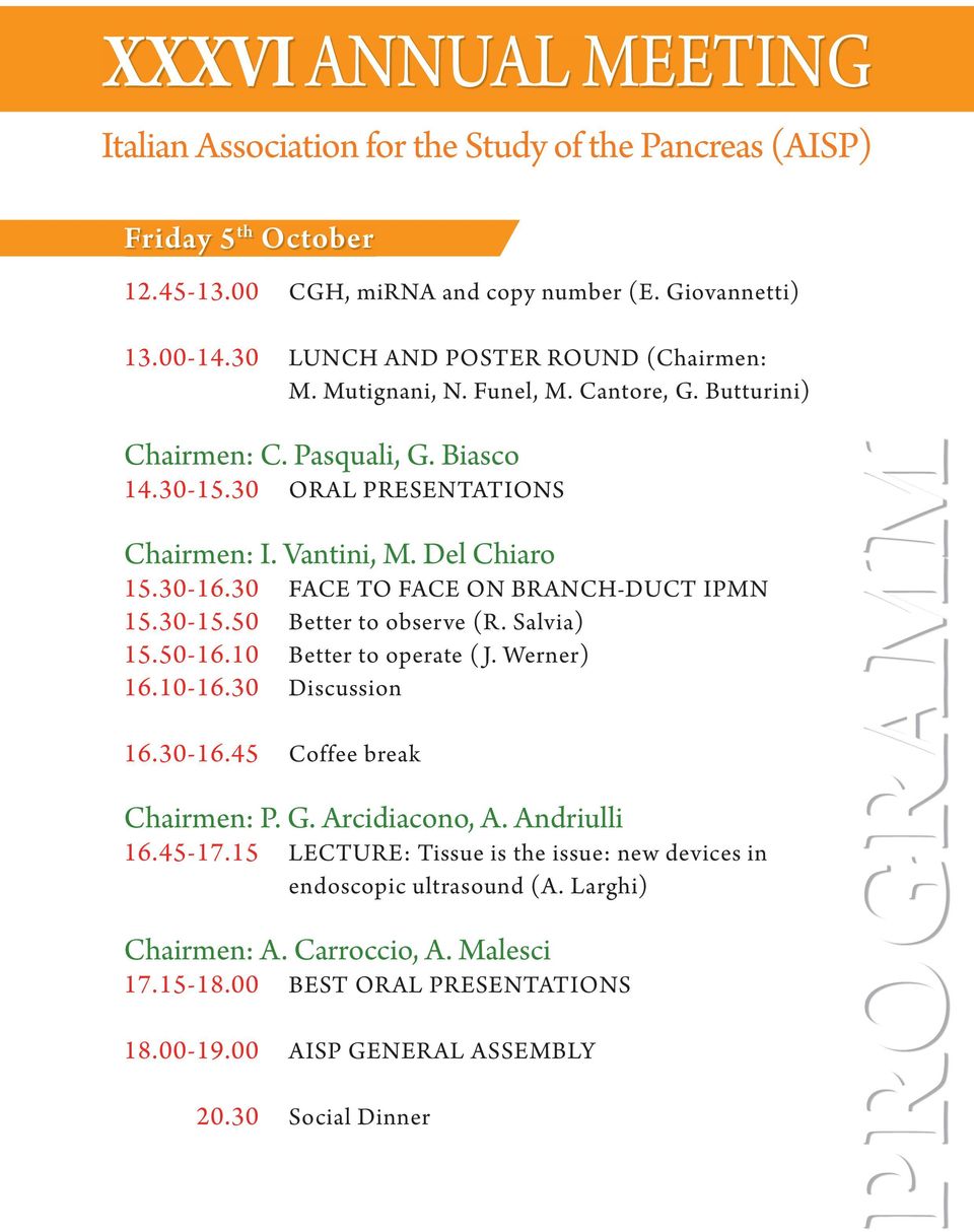 Salvia) 15.50-16.10 Better to operate ( J. Werner) 16.10-16.30 Discussion 16.30-16.45 Coffee break Chairmen: P. G. Arcidiacono, A. Andriulli 16.45-17.