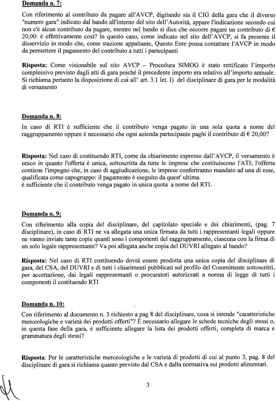 cui non c'è alcun contributo da pagare, mentre nel bando si dice che occorre pagare un contributo di 20,OO: è effettivamente così?