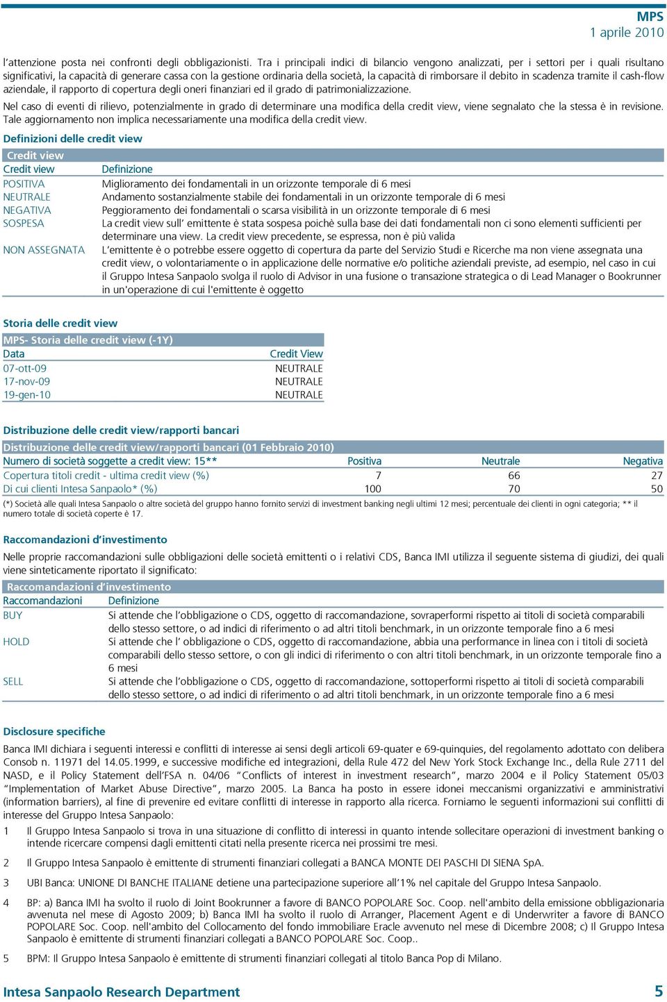 rimborsare il debito in scadenza tramite il cash-flow aziendale, il rapporto di copertura degli oneri finanziari ed il grado di patrimonializzazione.