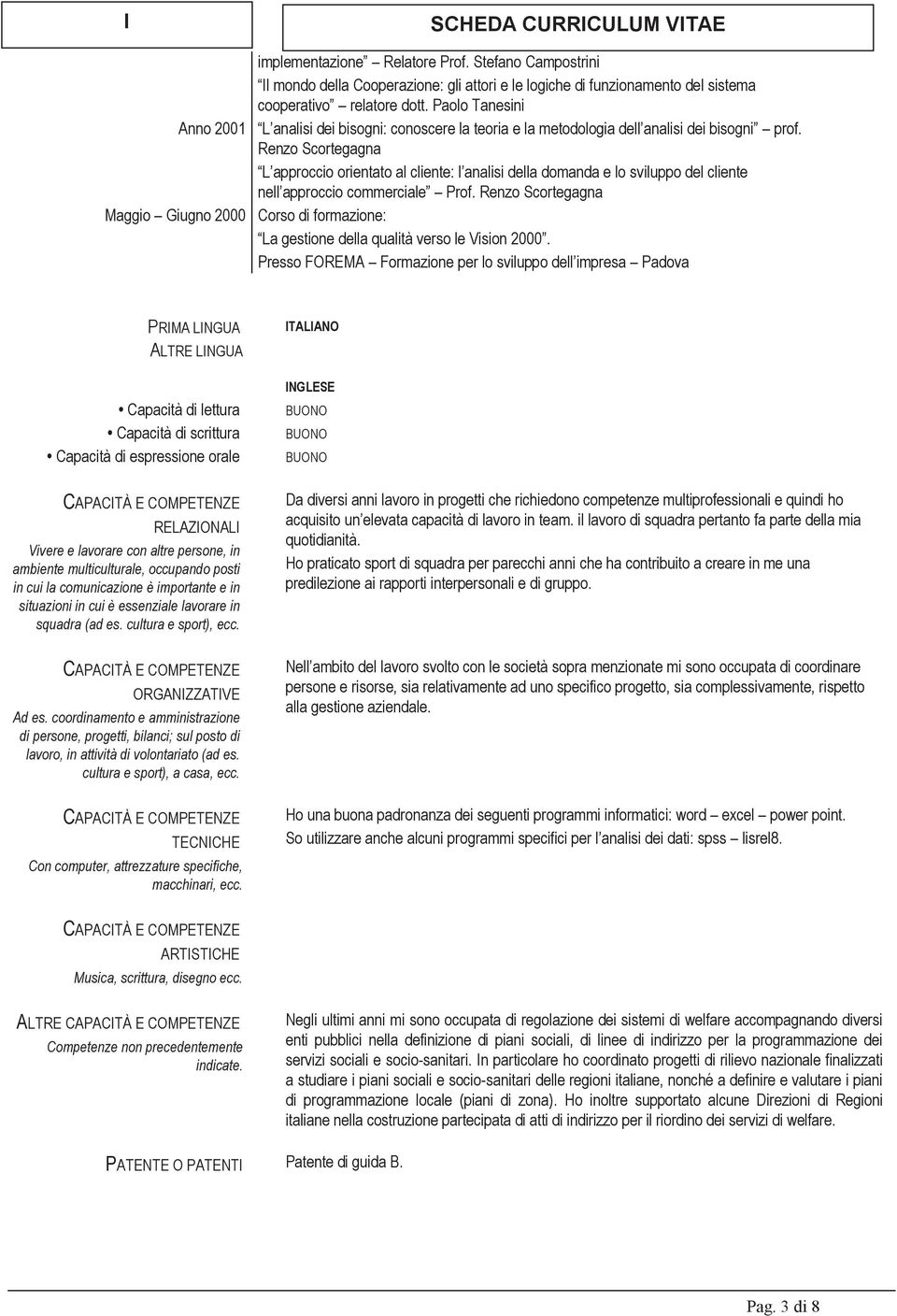 Renzo Scortegagna L approccio orientato al cliente: l analisi della domanda e lo sviluppo del cliente nell approccio commerciale Prof.