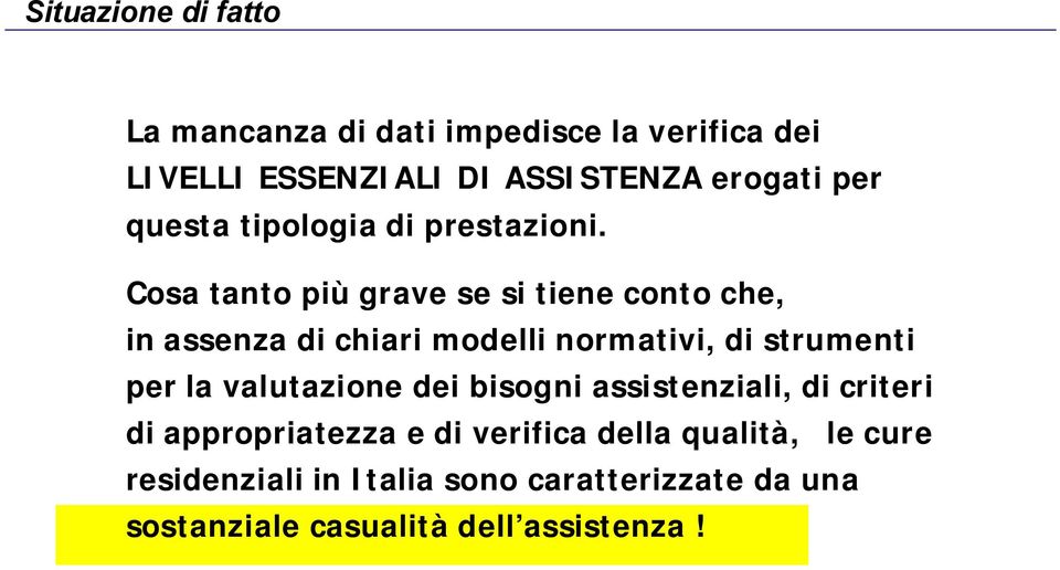 Cosa tanto più grave se si tiene conto che, in assenza di chiari modelli normativi, di strumenti per la