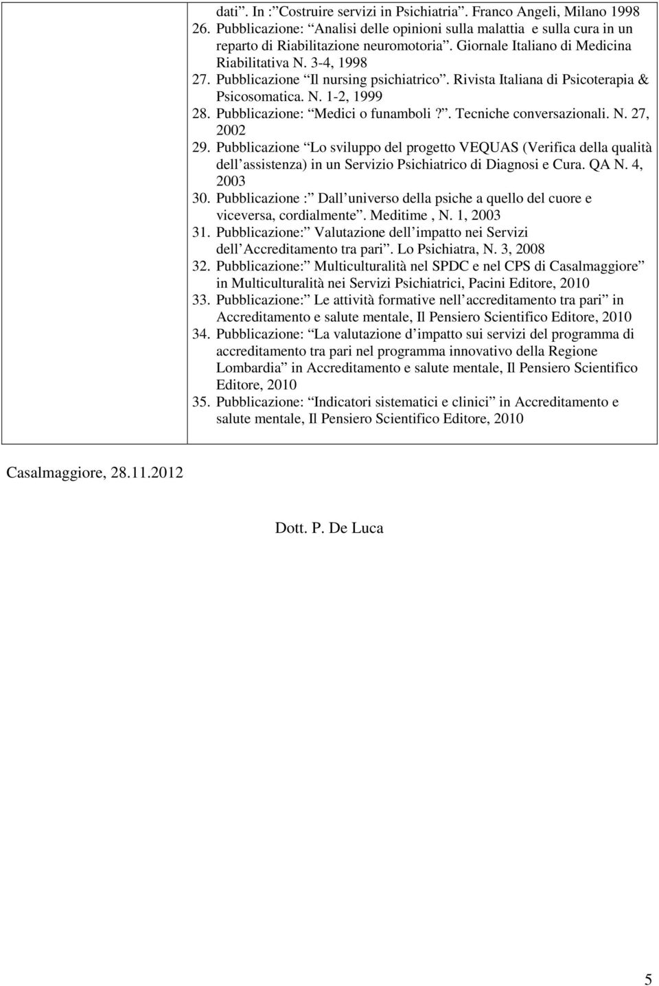 Pubblicazione: Medici o funamboli?. Tecniche conversazionali. N. 27, 2002 29.