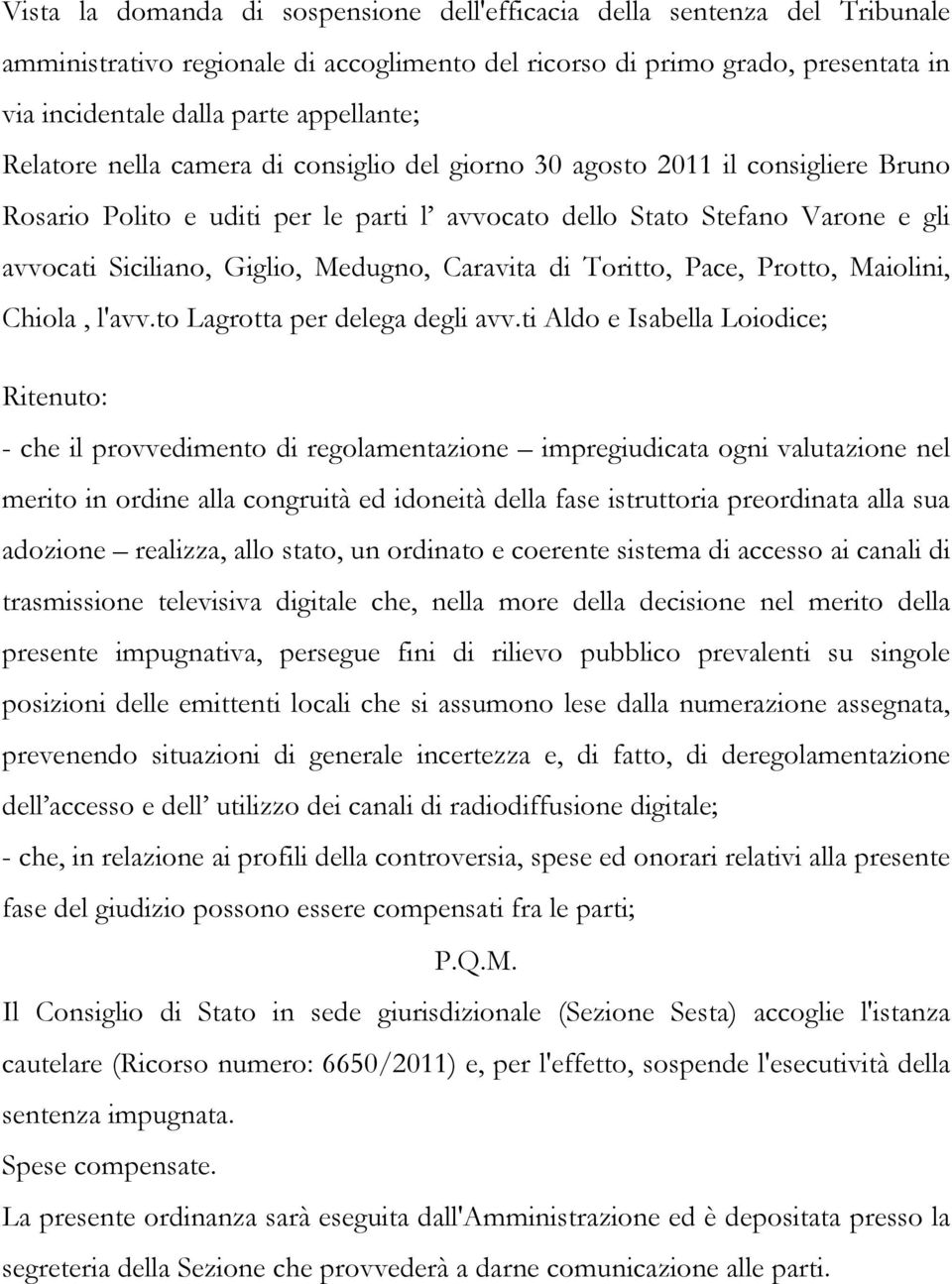 Caravita di Toritto, Pace, Protto, Maiolini, Chiola, l'avv.to Lagrotta per delega degli avv.