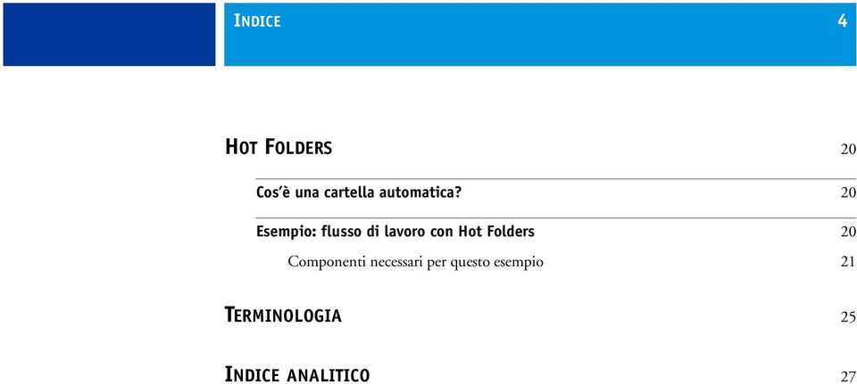20 Esempio: flusso di lavoro con Hot Folders