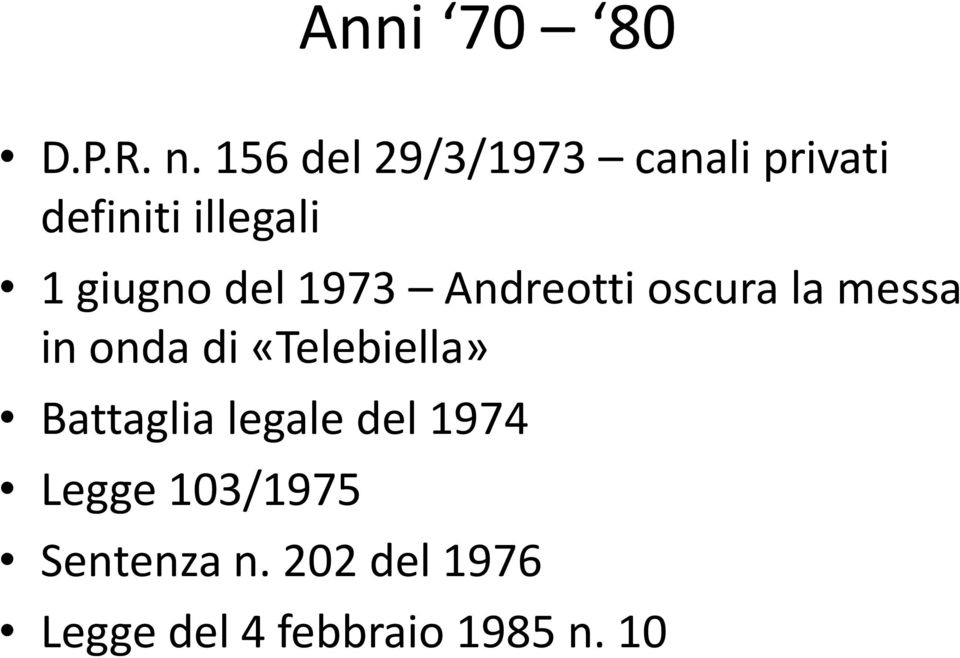 del 1973 Andreotti oscura la messa in onda di «Telebiella»