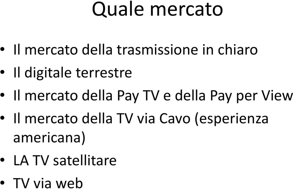 TV e della Pay per View Il mercato della TV via