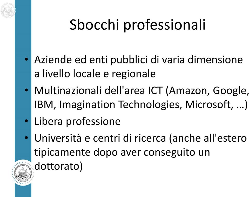 IBM, Imagination Technologies, Microsoft, ) Libera professione Università