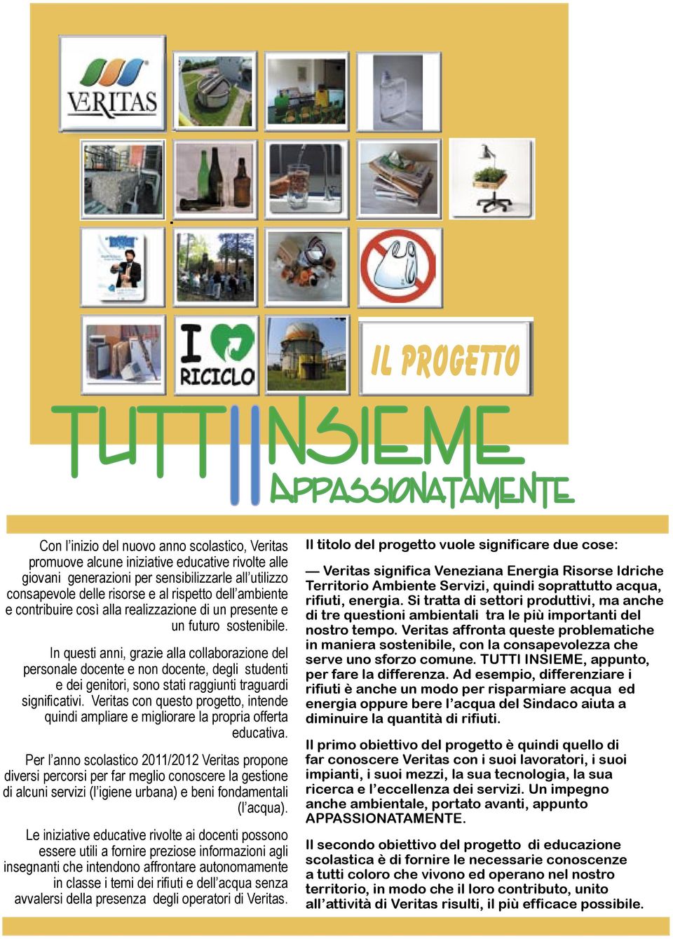 In questi anni, grazie alla collaborazione del personale docente e non docente, degli studenti e dei genitori, sono stati raggiunti traguardi significativi.