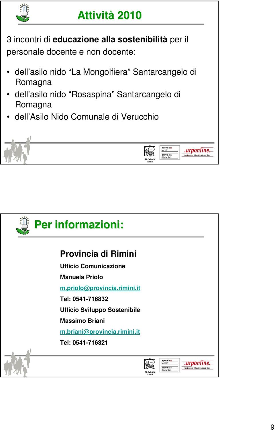 Comunale di Verucchio Per informazioni: Provincia di Rimini Ufficio Comunicazione Manuela Priolo m.