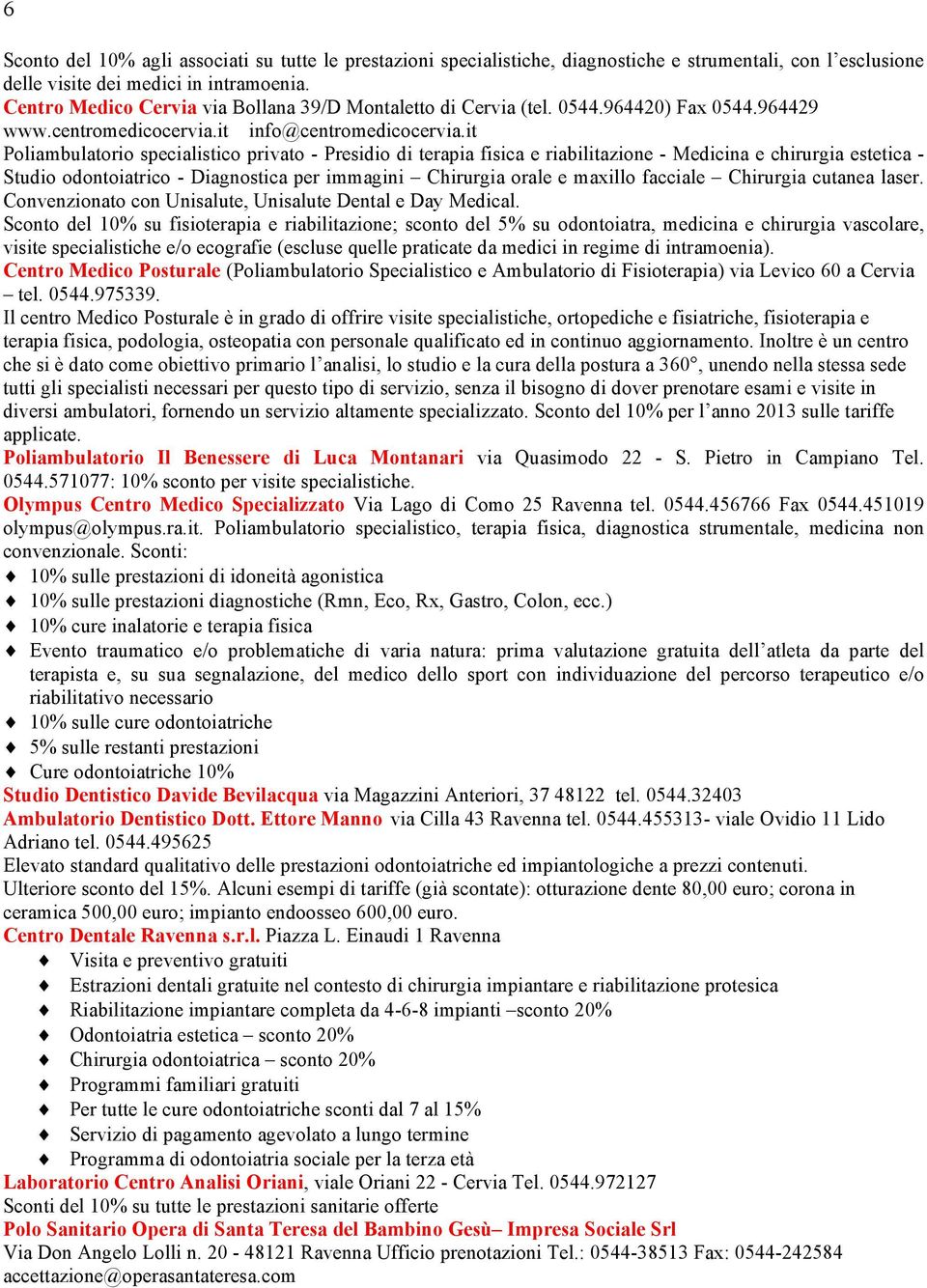 it Poliambulatorio specialistico privato - Presidio di terapia fisica e riabilitazione - Medicina e chirurgia estetica - Studio odontoiatrico - Diagnostica per immagini Chirurgia orale e maxillo