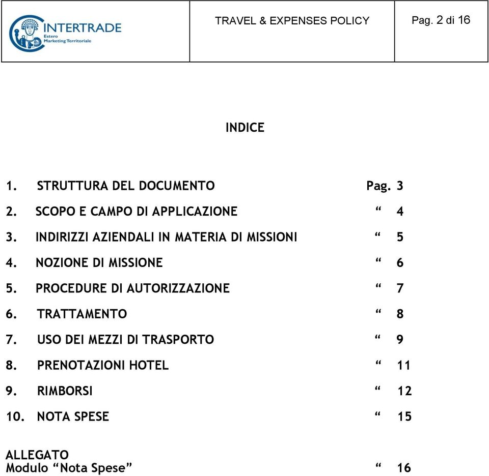 NOZIONE DI MISSIONE 6 5. PROCEDURE DI AUTORIZZAZIONE 7 6. TRATTAMENTO 8 7.