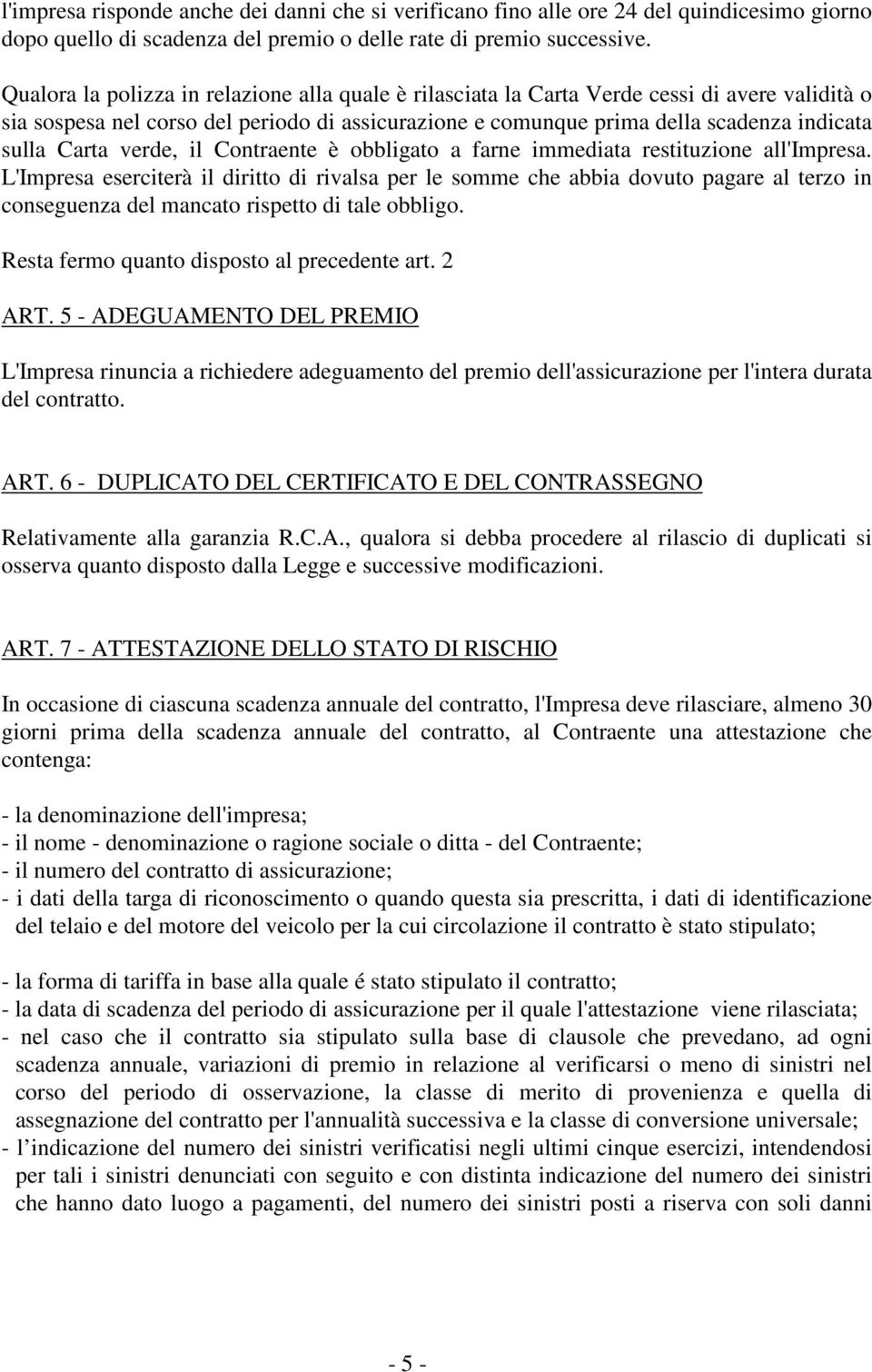 Carta verde, il Contraente è obbligato a farne immediata restituzione all'impresa.