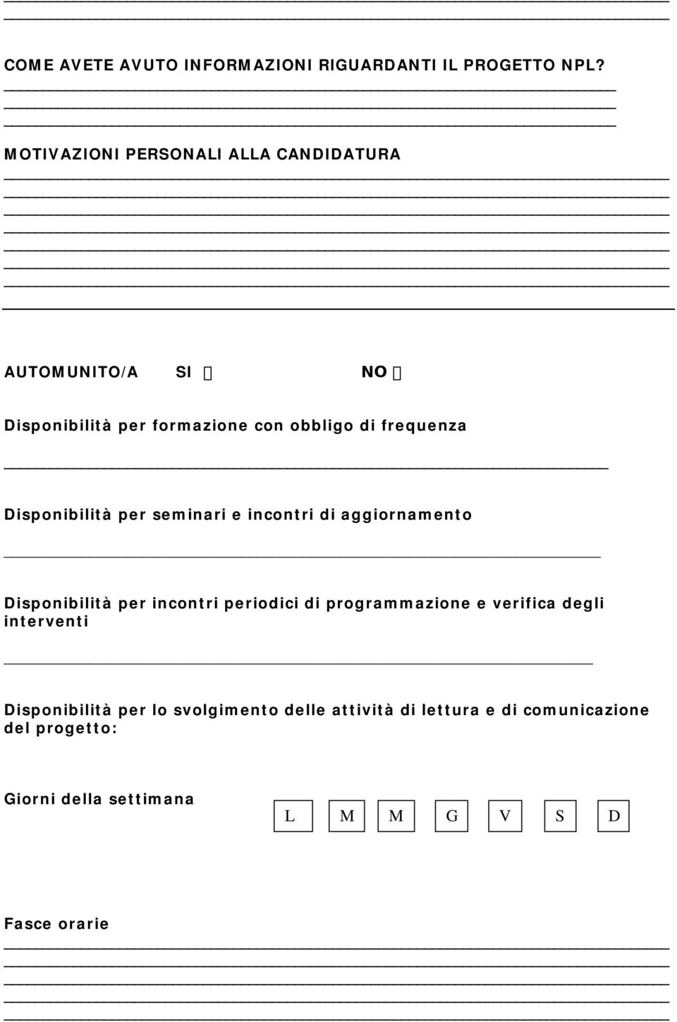 Disponibilità per seminari e incontri di aggiornamento Disponibilità per incontri periodici di programmazione e