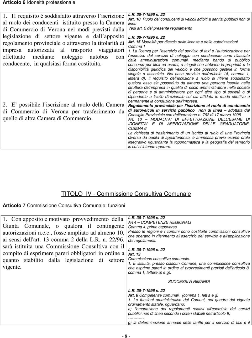 regolamento provinciale o attraverso la titolarità di impresa autorizzata al trasporto viaggiatori effettuato mediante noleggio autobus con conducente, in qualsiasi forma costituita. 2.