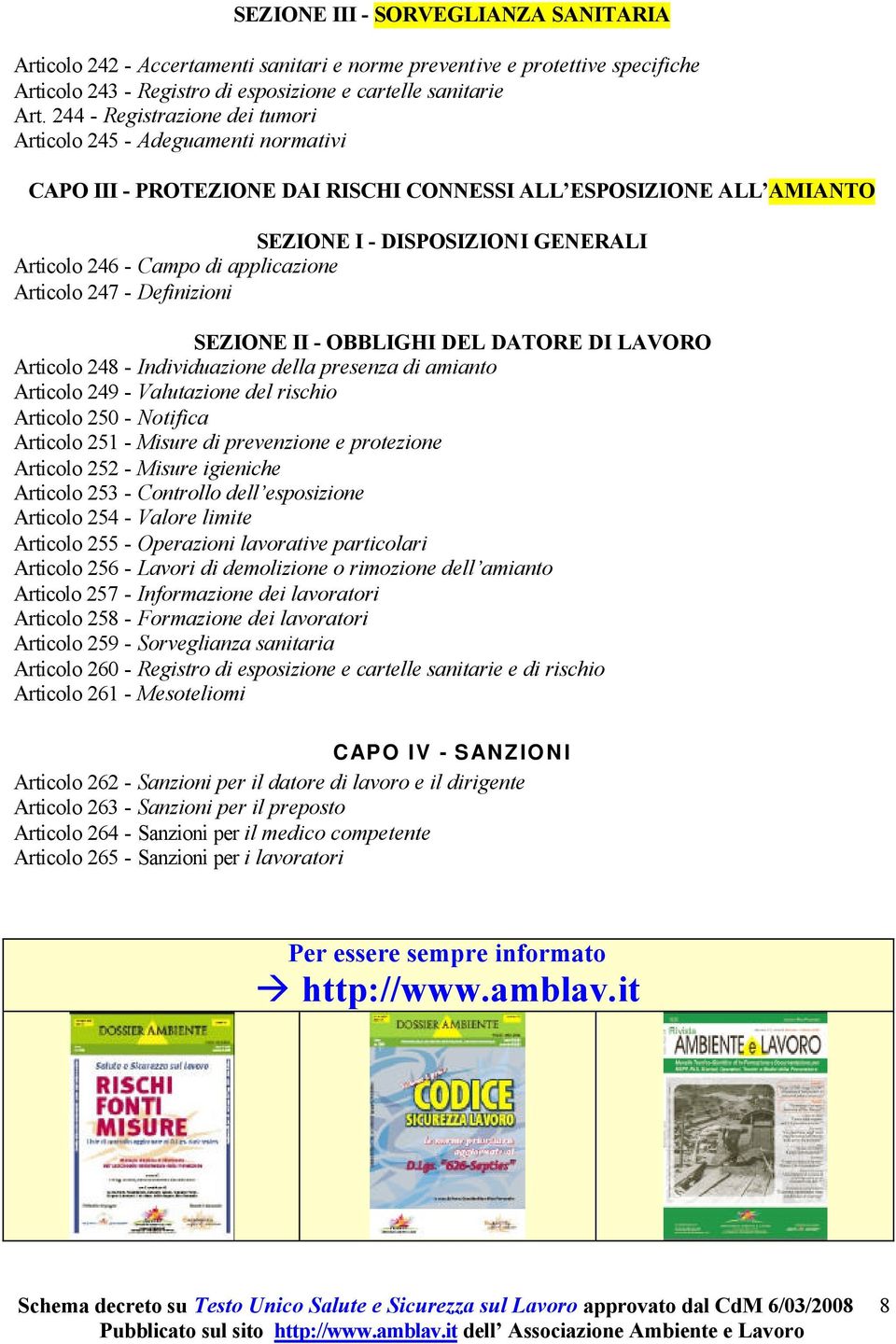 applicazione Articolo 247 - Definizioni SEZIONE II - OBBLIGHI DEL DATORE DI LAVORO Articolo 248 - Individuazione della presenza di amianto Articolo 249 - Valutazione del rischio Articolo 250 -