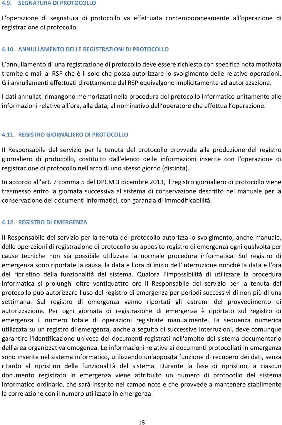 autorizzare lo svolgimento delle relative operazioni. Gli annullamenti effettuati direttamente dal RSP equivalgono implicitamente ad autorizzazione.