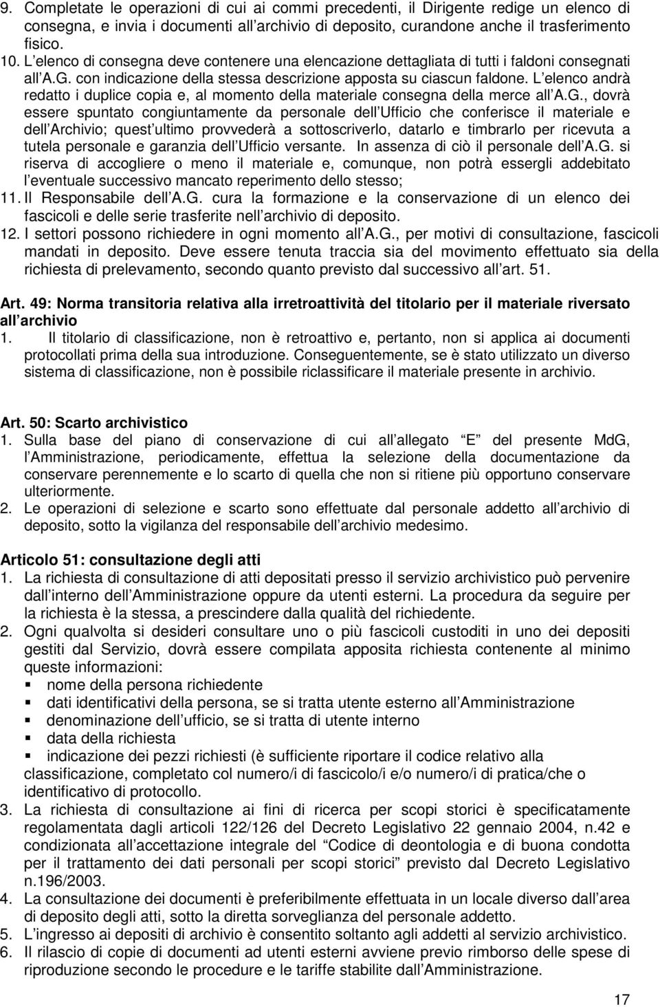 L elenco andrà redatto i duplice copia e, al momento della materiale consegna della merce all A.G.