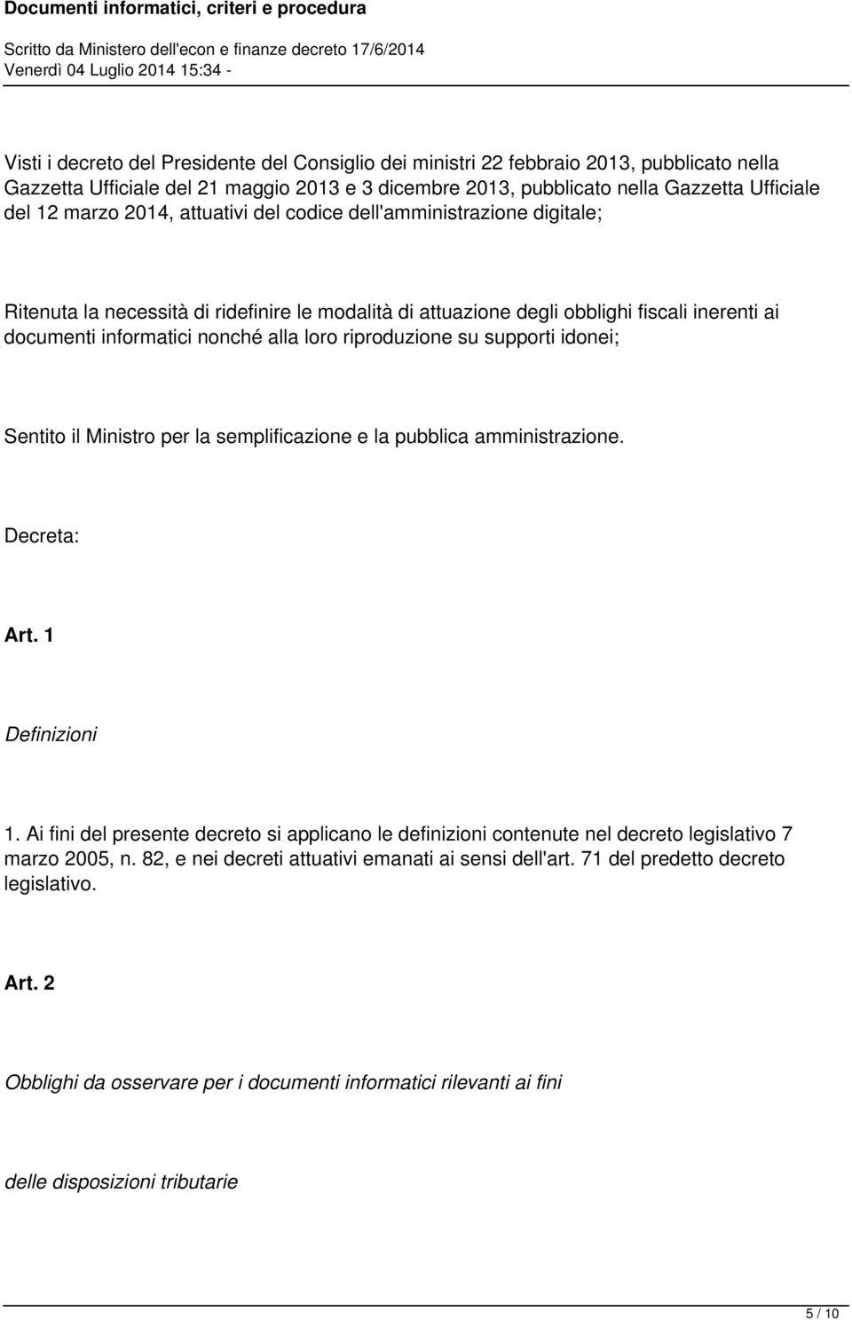 riproduzione su supporti idonei; Sentito il Ministro per la semplificazione e la pubblica amministrazione. Decreta: Art. 1 Definizioni 1.