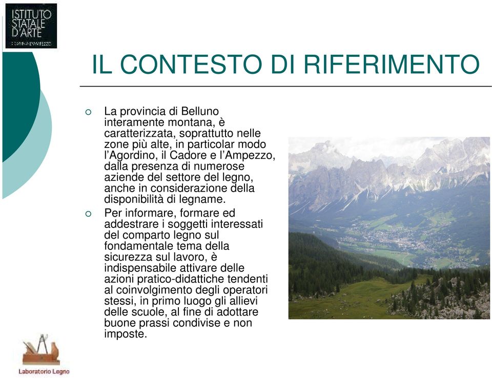 Per informare, formare ed addestrare i soggetti interessati del comparto legno sul fondamentale tema della sicurezza sul lavoro, è indispensabile attivare