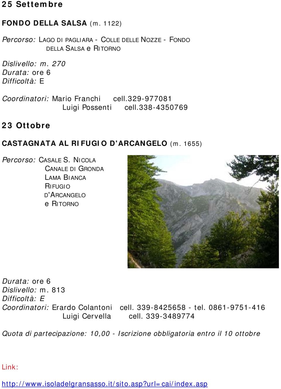 338-4350769 23 Ottobre CASTAGNATA AL RIFUGIO D'ARCANGELO (m. 1655) Percorso: CASALE S.
