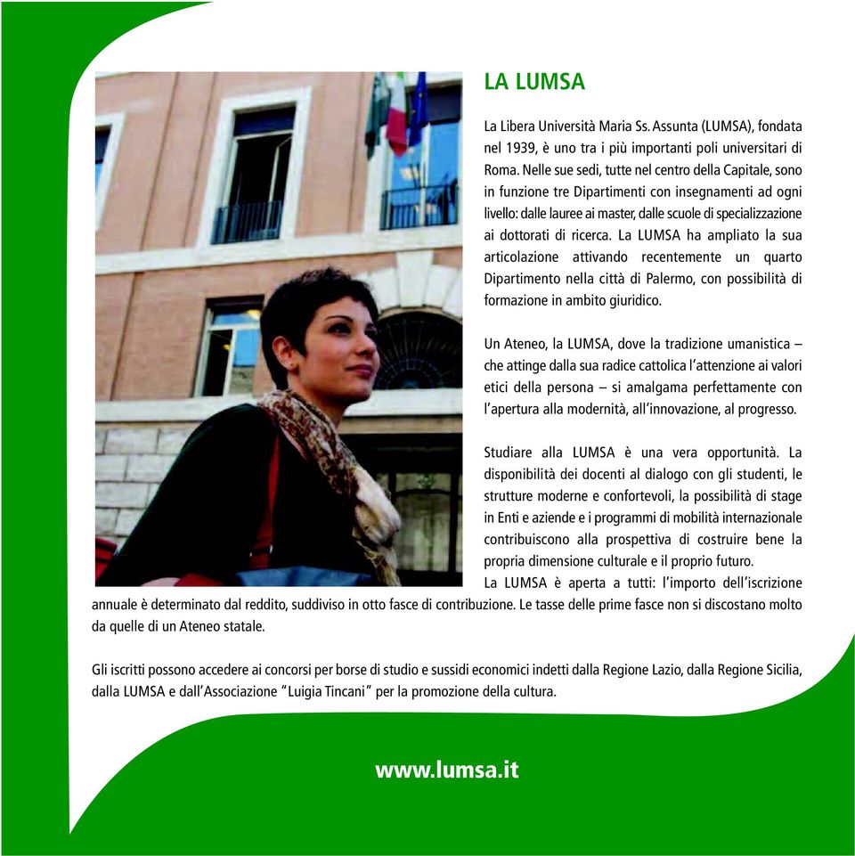 La LUMSA ha ampliato la sua articolazione attivando recentemente un quarto Dipartimento nella città di Palermo, con possibilità di formazione in ambito giuridico.