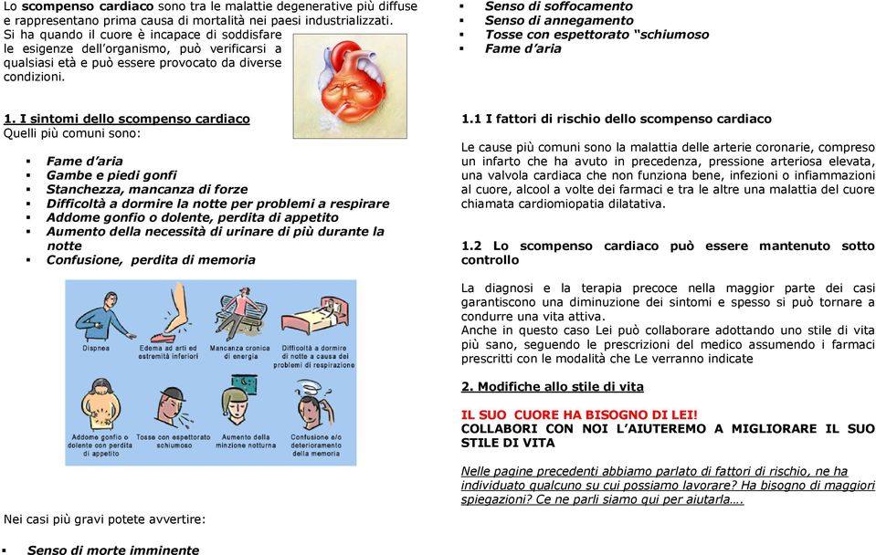 Senso di soffocamento Senso di annegamento Tosse con espettorato schiumoso Fame d aria 1.