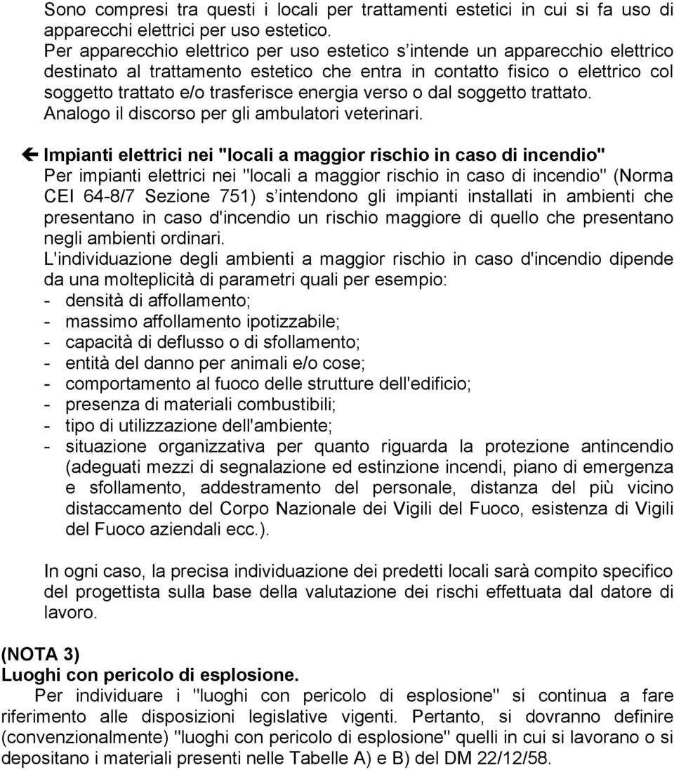 verso o dal soggetto trattato. Analogo il discorso per gli ambulatori veterinari.