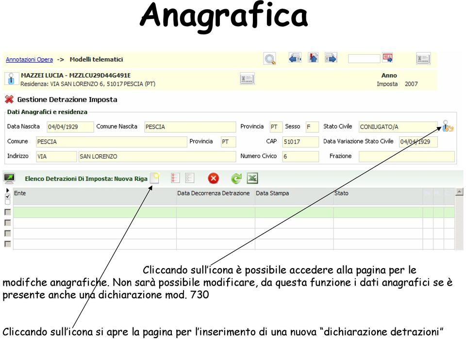 Non sarà possibile modificare, da questa funzione i dati anagrafici se è