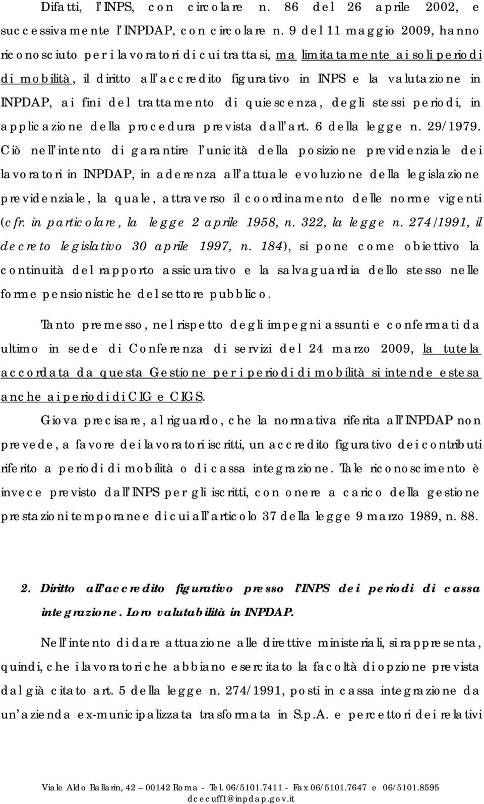 fini del trattamento di quiescenza, degli stessi periodi, in applicazione della procedura prevista dall art. 6 della legge n. 29/1979.