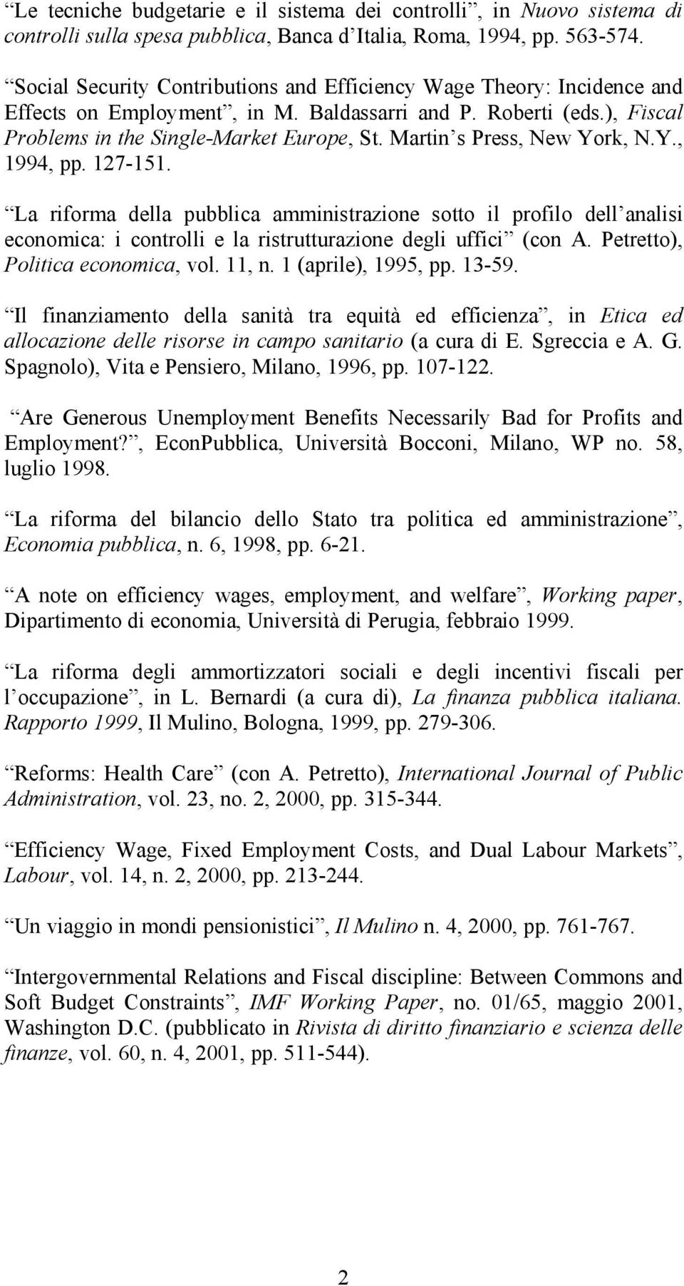 Martin s Press, New York, N.Y., 1994, pp. 127-151. La riforma della pubblica amministrazione sotto il profilo dell analisi economica: i controlli e la ristrutturazione degli uffici (con A.